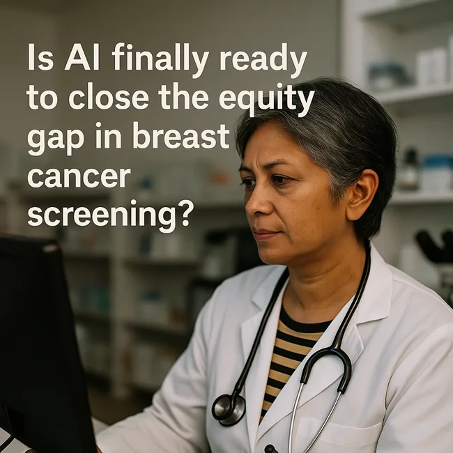 Is AI finally ready to close the equity gap in breast cancer screening in the United States and beyond?